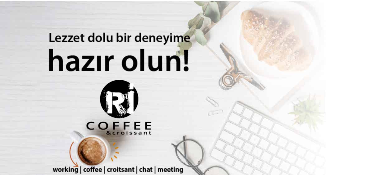 Ri Coffee & Croissant`ın Lezzetinin Tadını Çıkarın!